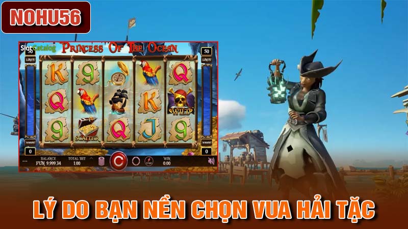 Lý do bạn nên lựa chọn nổ hũ vua hải tặc